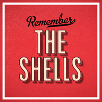 The Shells - Remember