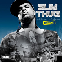 Slim Thug - Already Platinum Reloaded (Explicit)