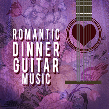 Guitar Instrumental Music|Musica Romantica - Romantic Dinner Guitar Music