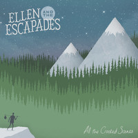 ELLEN AND THE ESCAPADES - All The Crooked Scenes
