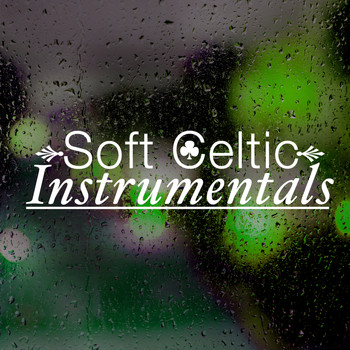 Celtic Music for Relaxation|Celtic Music - Soft Celtic Instrumentals