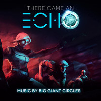 Big Giant Circles - There Came an Echo