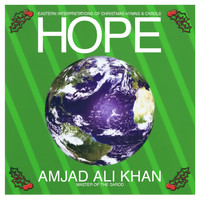 Amjad Ali Khan - Hope - Eastern Interpretations of Christmas Hymns & Carols (Digitally Remastered)