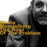 Misha Mengelberg - The Root of the Problem