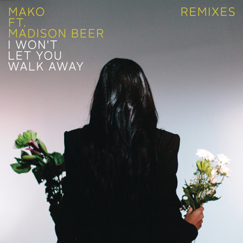Mako feat. Madison Beer - I Won't Let You Walk Away (Remixes)