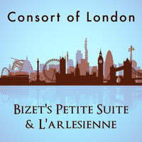 Consort of London - Consort of London: Bizet's Petite Suite & L'arlesienne