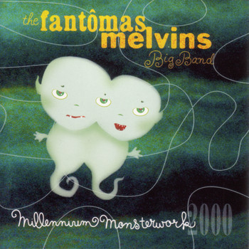 The Fantomas-Melvins Big Band - Millennium Monsterwork