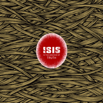 isis - In the Absence of Truth
