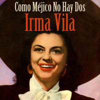 Irma Vila - Como Méjico No Hay Dos