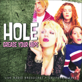 Hole - Grease Your Hips (Live)