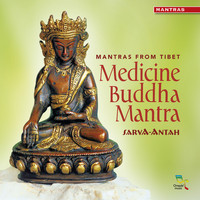 Sarva-Antah - Mantras from Tibet: Medicine Buddha Mantra
