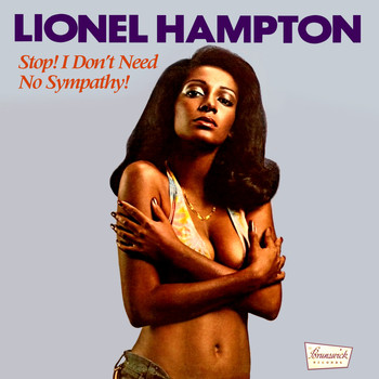 Lionel Hampton - Stop! I Don't Need No Sympathy!