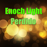 Enoch Light - Perdido