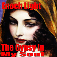 Enoch Light - The Gypsy In My Soul