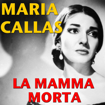 Maria Callas - La Mamma Morta