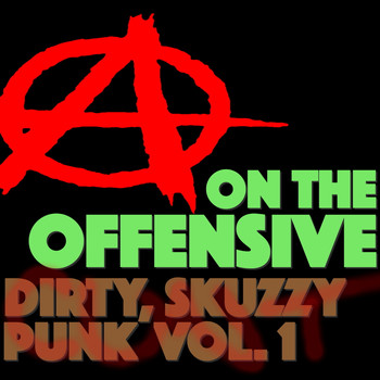 Various Artists - On the Offensive: Dirty, Skuzzy Punk, Vol. 1
