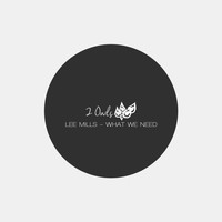 Lee Mills - What We Need