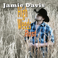 Jamie Davis - High Weeds & Rust