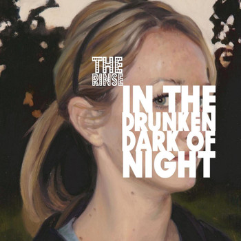 The Rinse - In the Drunken Dark of Night
