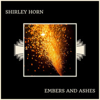Shirley Horn - Embers And Ashes