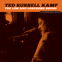 Ted Russell Kamp - The Low and Lonesome Sound