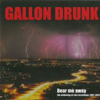 Gallon Drunk - Bear Me Away