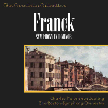 Charles Munch and The Boston Symphony Orchestra - Franck: Symphony In D Minor
