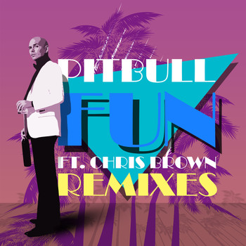 Pitbull feat. Chris Brown - Fun (Remixes)