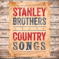 Stanley Brothers - Country Songs
