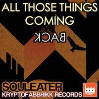 Souleater - All Those Things Coming Back