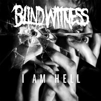 Blind Witness - I Am Hell
