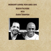 Martin Valverde - Nobody Loves You Like I Do (feat. Aaron Thompson) - Single