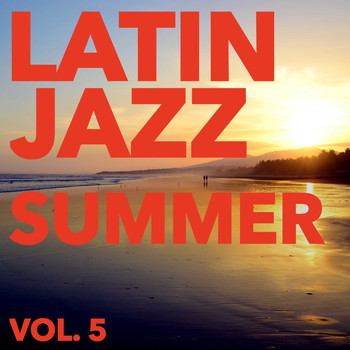 Various Artists - Latin Jazz Summer, Vol. 5