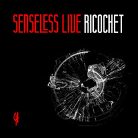 Senseless Live - Ricochet