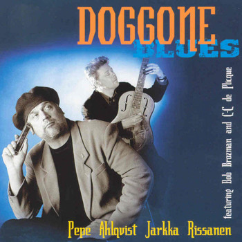 Pepe Ahlqvist & Jarkka Rissanen - Doggone Blues