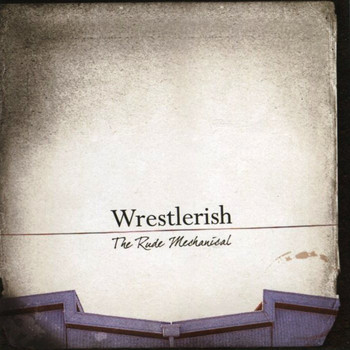 Wrestlerish - The Rude Mechanical (Explicit)