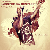Trigga Tha Gambler - The Best of Smoothe da Hustler (Collectors Edition) [feat. Trigga tha Gambler]