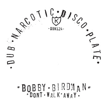 Bobby Birdman - Don’t Walk Away b/w Dub Walk