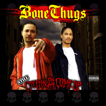 Bone Thugs-N-Harmony - Still Creepin on Ah Come Up (Explicit)