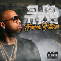 Slim Thug - Famous Features (Explicit)
