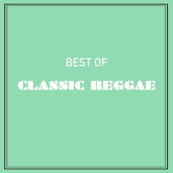 Various Artists - Best of Classic Reggae