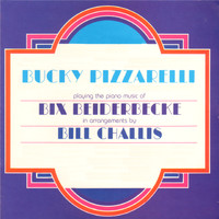 Bucky Pizzarelli - Bucky Pizzarelli Playing the Piano Music of Bix Beiderbecke
