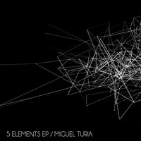 Miguel Turia - Five Elements EP