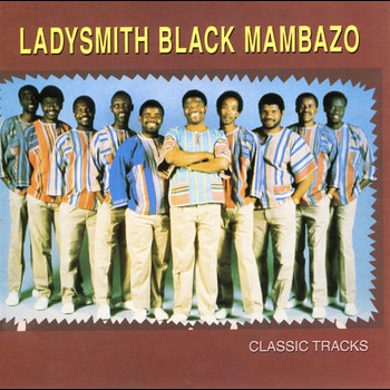 Ladysmith Black Mambazo - Classic Tracks