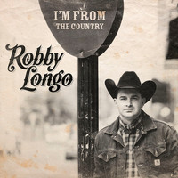 Robby Longo - I'm From The Country