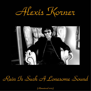 Alexis Korner - Rain Is Such a Lonesome Sound