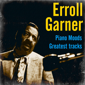 Erroll Garner - Erroll Garner Piano Moods – Greatest Tracks