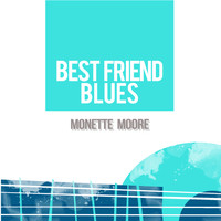 Monette Moore - Best Friend Blues