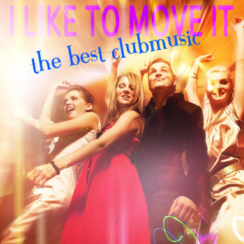 Various Artists - I Like to Move It - The Best Club Music
