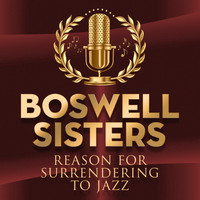 Boswell Sisters - Reason for Surrendering to Jazz